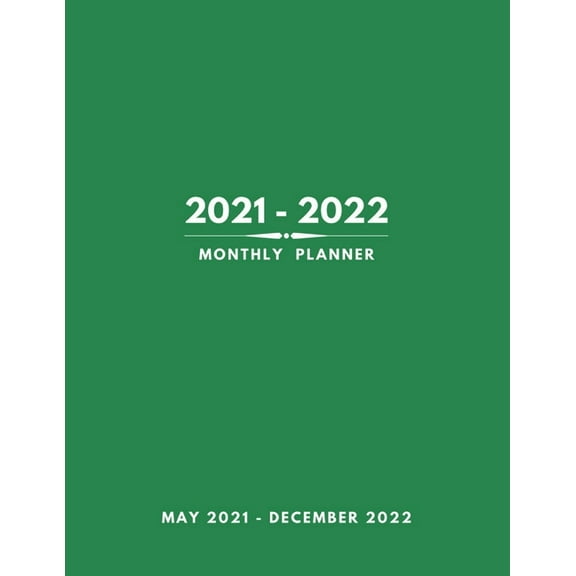 2021-2022 Monthly Planner: 20 Months, May 2021- Dec 2022 with Holidays, Organizer Logbook, Size 8.5x11 inches, Green Cover, (Paperback)