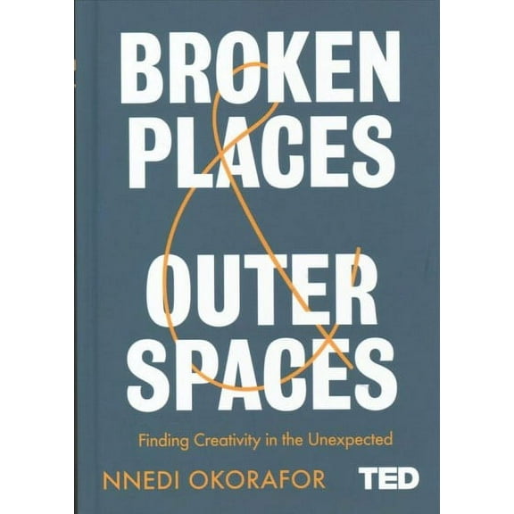 Broken Places & Outer Spaces : Finding Creativity in the Unexpected