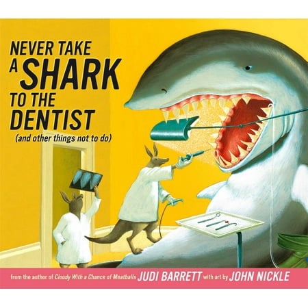 Never Take a Shark to the Dentist : (and Other Things Not to