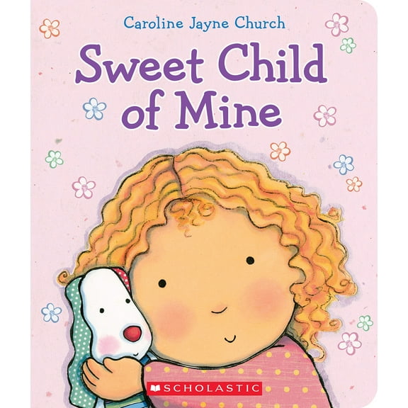 Pre-Owned Sweet Child of Mine: A Caroline Jayne Church Treasury (Board book) 0545647711 9780545647717