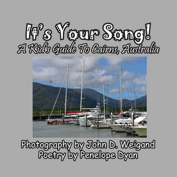 It's Your Song! A Kid's Guide To Cairns, Australia, (Paperback)