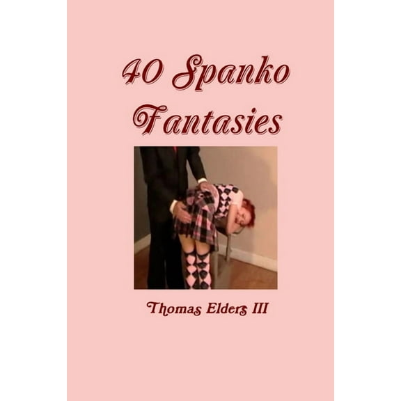 40 Spanko Fantasies, (Paperback)