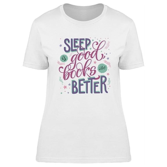 Books, Better Than Sleep T-Shirt Women -Image by Shutterstock, Female Large