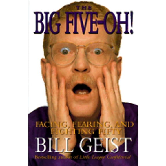 The Big Five-Oh! : Fearing, Facing, and Fighting Fifty (Hardcover)