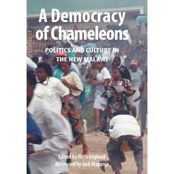 A Democracy of Chameleons. Politics and Culture in the New Malawi (Paperback)