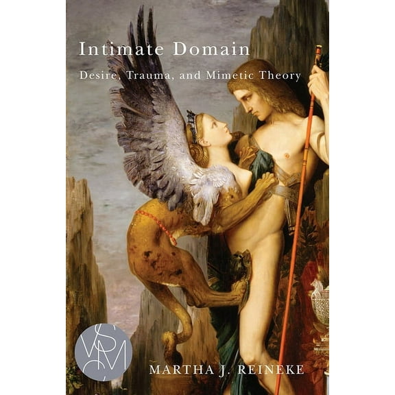 Studies in Violence, Mimesis & Culture: Intimate Domain : Desire, Trauma, and Mimetic Theory (Paperback)