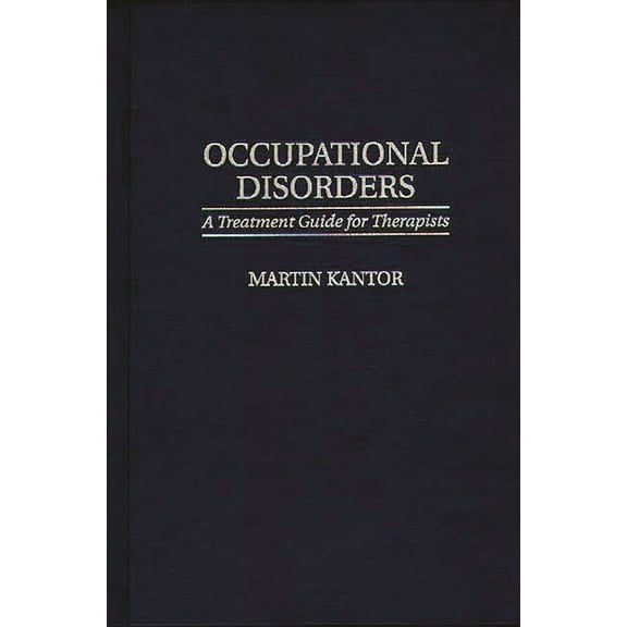 Contributions to the Study of Music Occupational Disorders: A Treatment Guide for Therapists, (Hardcover)