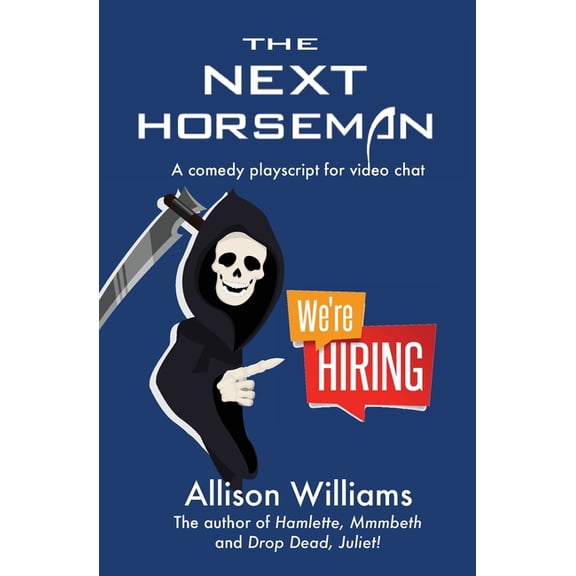 The Next Horseman: A Comedy Playscript for Video Chat, (Paperback)