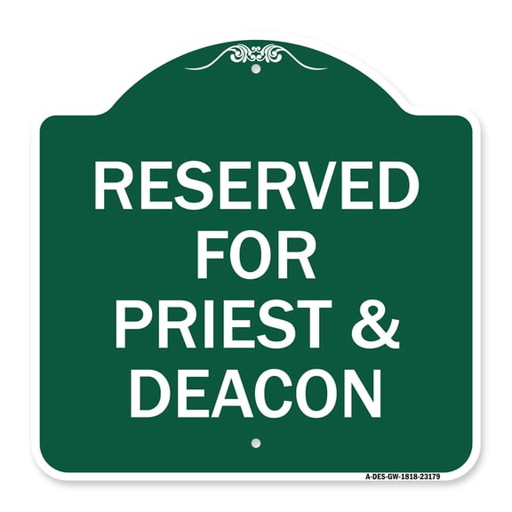 SignMission A-DES-GW-1818-23179 18 x 18 in. Designer Series Sign - Reserved for Priest & Deacon, Green & White