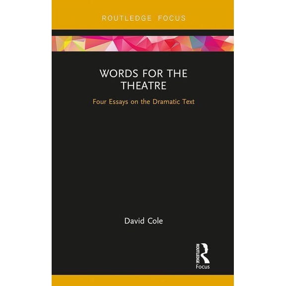 Focus on Dramaturgy Words for the Theatre: Four Essays on the Dramatic Text, (Hardcover)