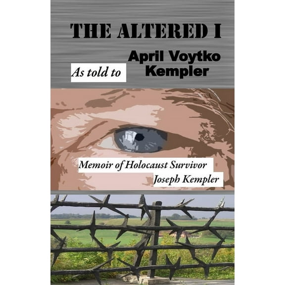 The Altered I: Memoir of Holocaust Survivor, Joseph Kempler, (Paperback)