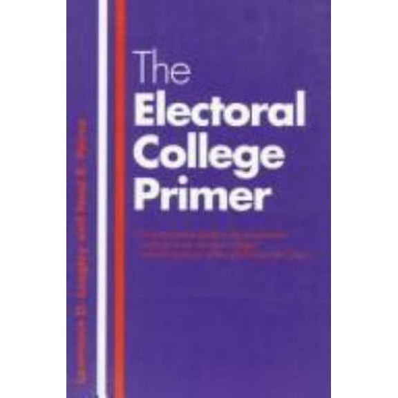 Pre-Owned The Electoral College Primer (Yale Fastback Series) (Paperback) 0300070101 9780300070101