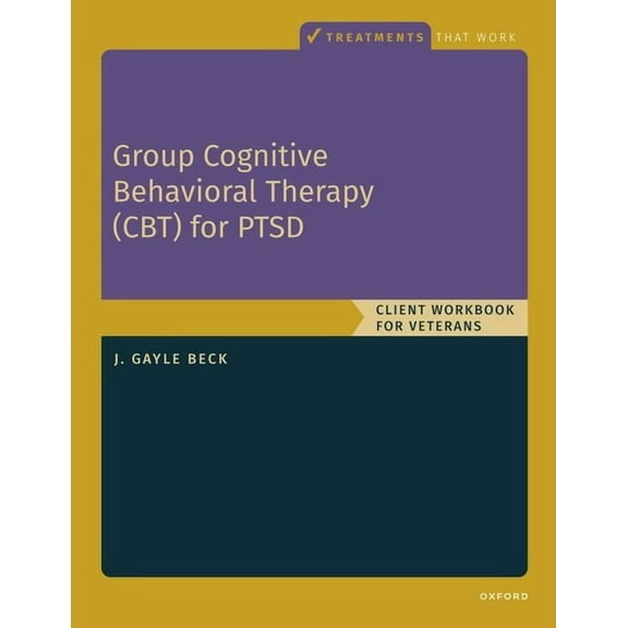 Treatments That Work Group Cognitive Behavioral Therapy for Ptsd: Client Workbook for Veterans, (Paperback)
