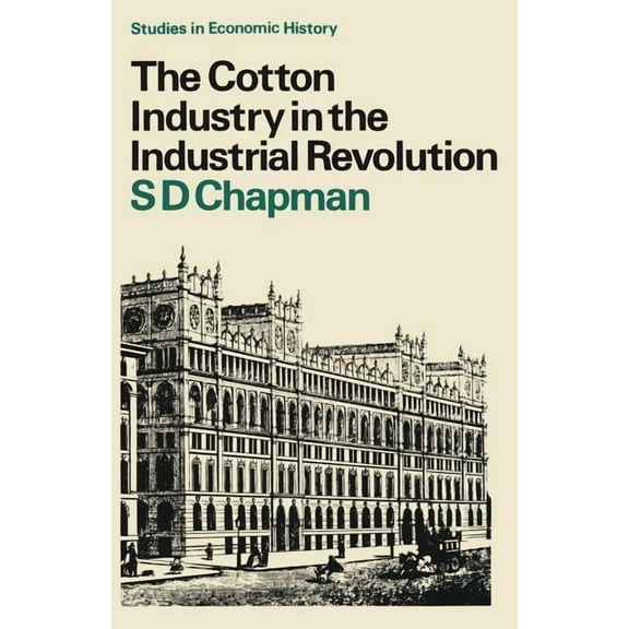 Studies in European History The Cotton Industry in the Industrial Revolution, (Paperback)