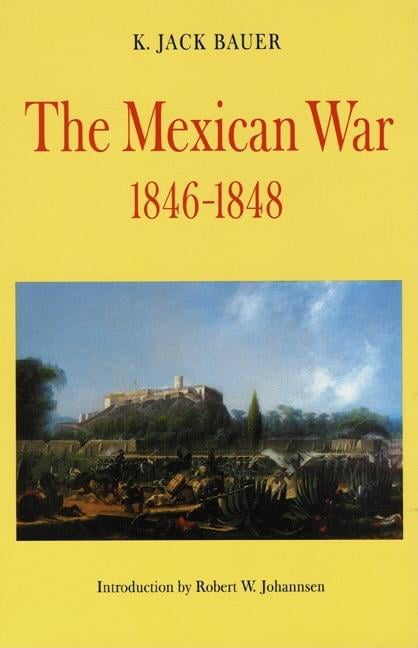 The Mexican War, 1846-1848 by K. Jack Bauer The Mexican War, 1846-1848 by K. Jack Bauer