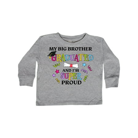 

Inktastic My Big Brother Graduated and I m Super Proud Gift Toddler Boy or Toddler Girl Long Sleeve T-Shirt