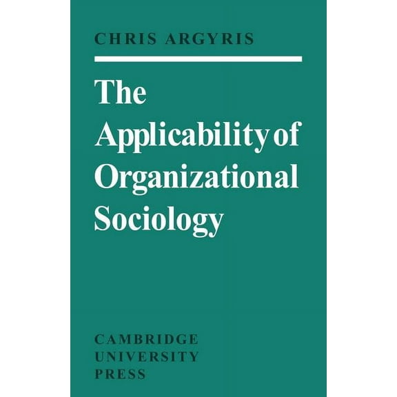 The Applicability of Organizational Sociology, (Paperback)