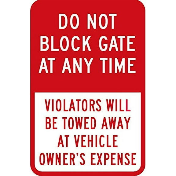 Do Not Block Gate At Any Time - Violator's Will Be Towed Away At Vehicle Owner's ( ALUMINIUM SIGN)