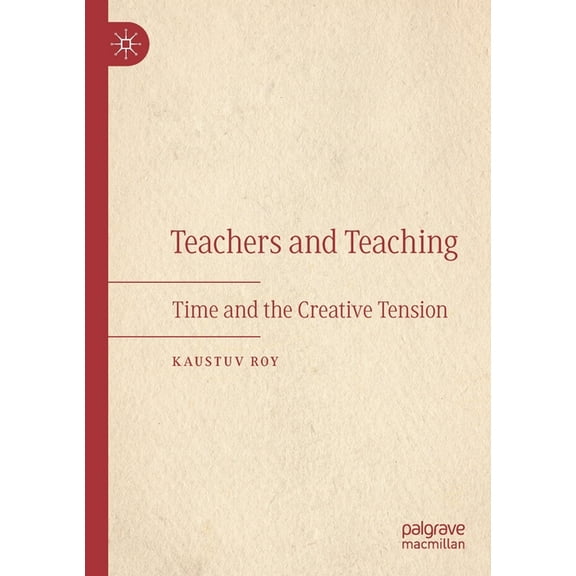 Teachers and Teaching: Time and the Creative Tension, (Paperback)