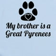 thumbnail image 2 of CafePress - My Brother Is A Great Pyrenees Body Suit - Baby Light Bodysuit, Size Newborn - 24 Months, 2 of 4