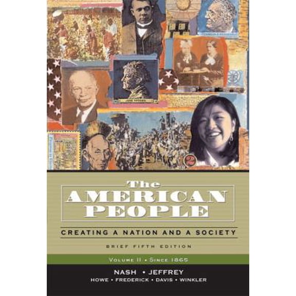 Pre-Owned The American People: Creating a Nation and a Society, Brief Edition, Volume 2 (since 1865) (5th Edition) (Paperback) 0321316428 9780321316424