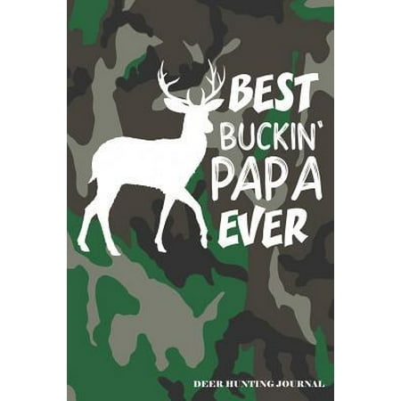Best Buckin' Papa Ever Deer Hunting Journal: A Hunter's 6x9 Logbook, A Lined Journal With 120 Pages