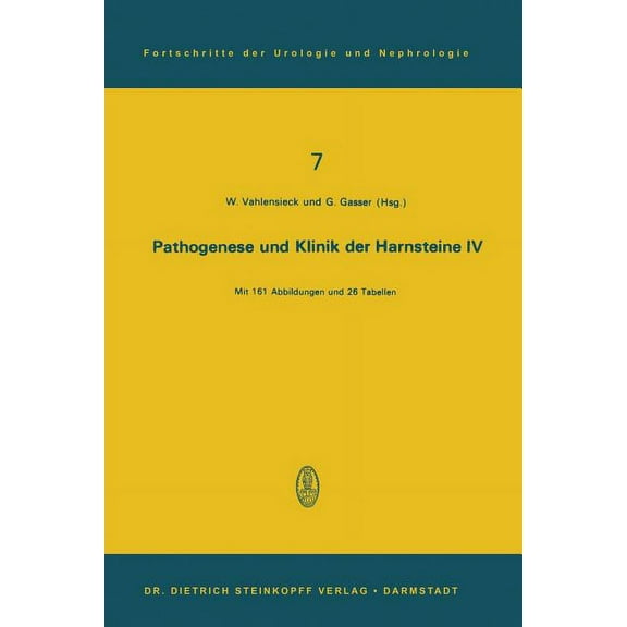 Fortschritte Der Urologie Und Nephrologi Pathogenese Und Klinik Der Harnsteine IV: 4. Symposion in Bonn Vom 15.-17. 11. 1974, Book 7, (Paperback)