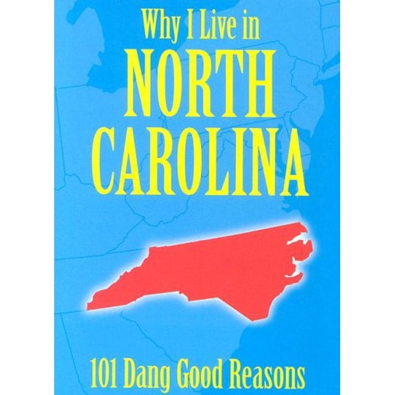 Pre-Owned Why I Live in North Carolina: 101 Dang Good Reasons (Hardcover) 1581732937 9781581732931