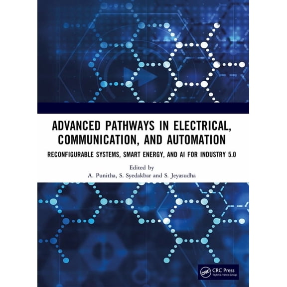 Advanced Pathways in Electrical, Communication, and Automation: Reconfigurable Systems, Smart Energy, and AI for Industr, (Paperback)