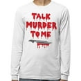 thumbnail image 2 of Talk Murder to Me Long Sleeve Shirt Unisex 4X-Large White, 2 of 5