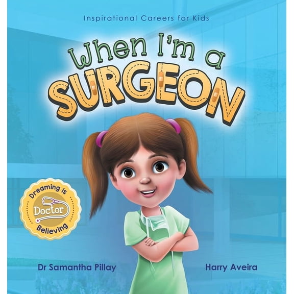 Inspirational Careers for Kids When I'm a Surgeon: Dreaming is Believing: Doctor, Book 1, (Hardcover)