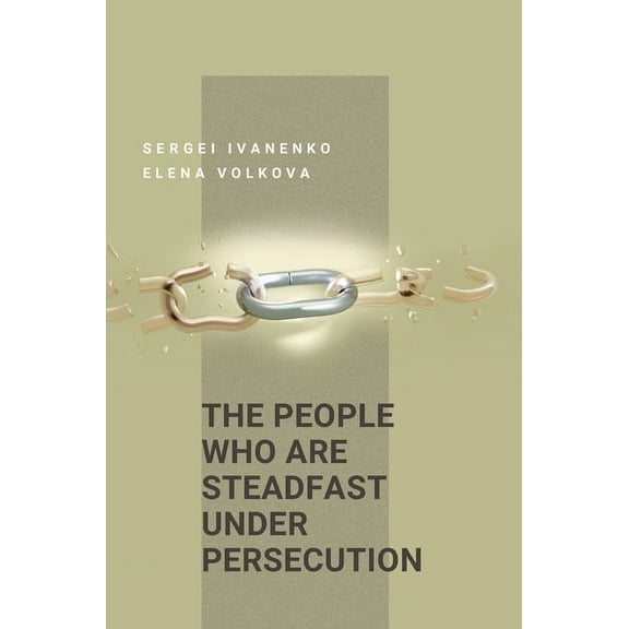 The People Who Are Steadfast Under Persecution: Jehovah's Witnesses in21st century Russia, (Hardcover)