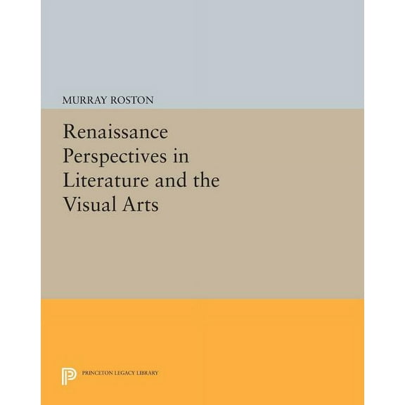 Princeton Legacy Library Renaissance Perspectives in Literature and the Visual Arts, Book 494, (Paperback)