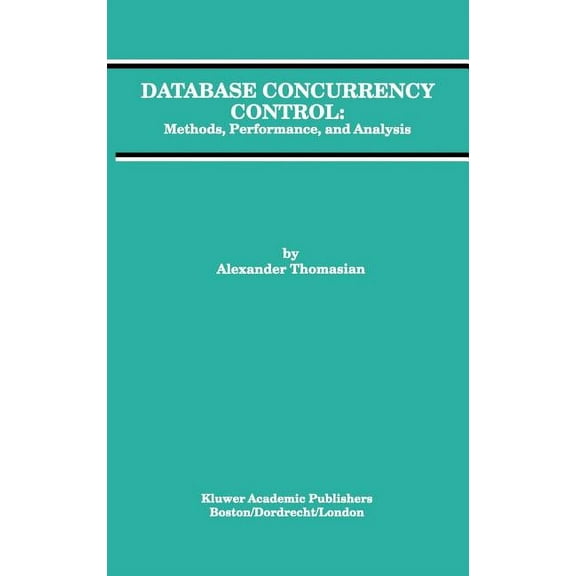Advances in Database Systems Database Concurrency Control: Methods, Performance, and Analysis, Book 1, (Hardcover)