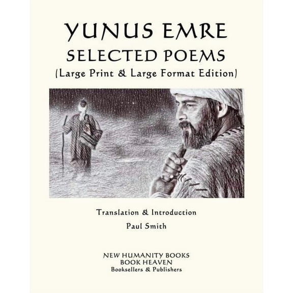 Yunus Emre Selected Poems: (Large Print & Large Format Edition) (Paperback) by Paul Smith, Yunus Emre