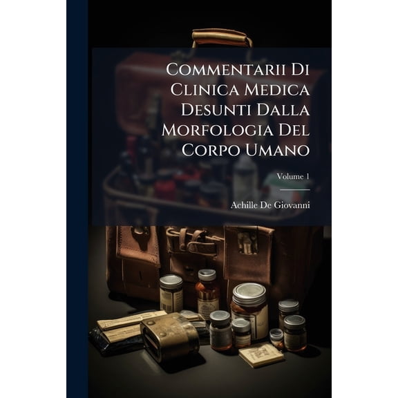 Commentarii Di Clinica Medica Desunti Dalla Morfologia Del Corpo Umano, (Paperback)