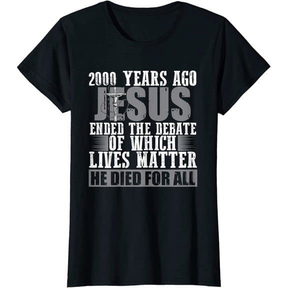 2000 Years Ago Jesus Ended the Debate - Christian Believe T-Shirt Women Tops