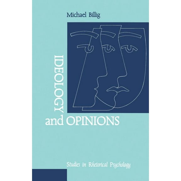 Ideology and Opinions: Studies in Rhetorical Psychology, (Paperback)