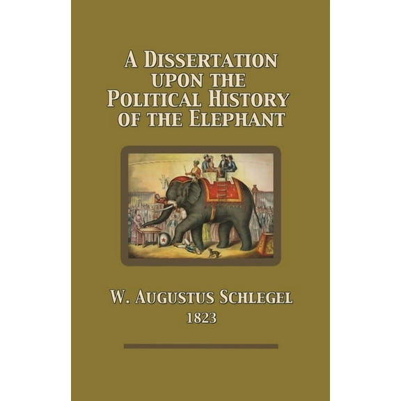 A Dissertation Upon the Political History of the Elephant, (Paperback)