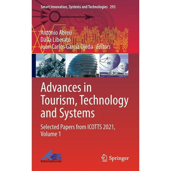 Smart Innovation, Systems and Technologi Advances in Tourism, Technology and Systems: Selected Papers from Icotts 2021, Volume 1, Book 293, (Hardcover)