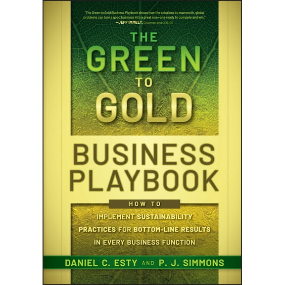 Pre-Owned The Green to Gold Business Playbook: How to Implement Sustainability Practices for Bottom-Line Results in Every Business Function (Hardcover) 0470590750 9780470590751