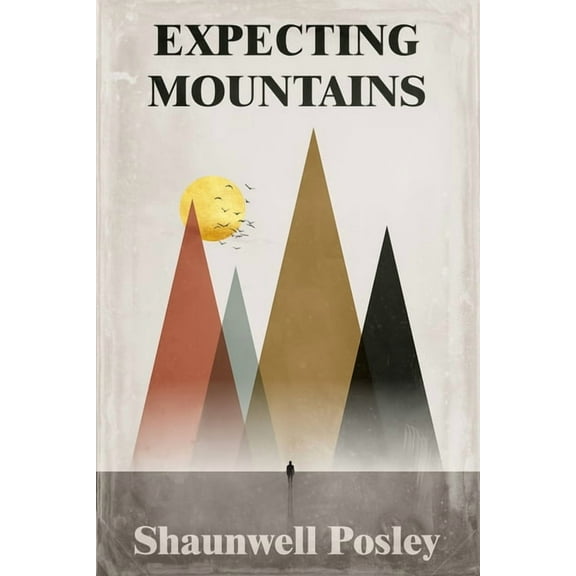 Expecting Mountains: Overcoming the Overwhelming Lows in Life, (Paperback)