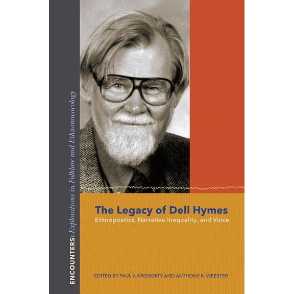 Encounters: Explorations in Folklore and Ethnomusicology: The Legacy of Dell Hymes (Paperback)