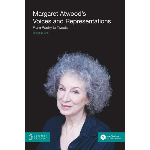 Margaret Atwood's Voices and Representations: From Poetry to Tweets