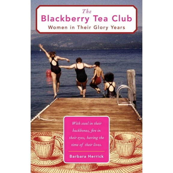 The Blackberry Tea Club : Women in Their Glory Years (Paperback)