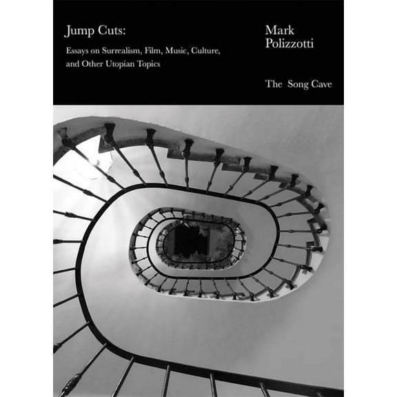 Jump Cuts: Essays on Surrealism, Film, Music, Culture, and Other Utopian Topics, (Paperback)