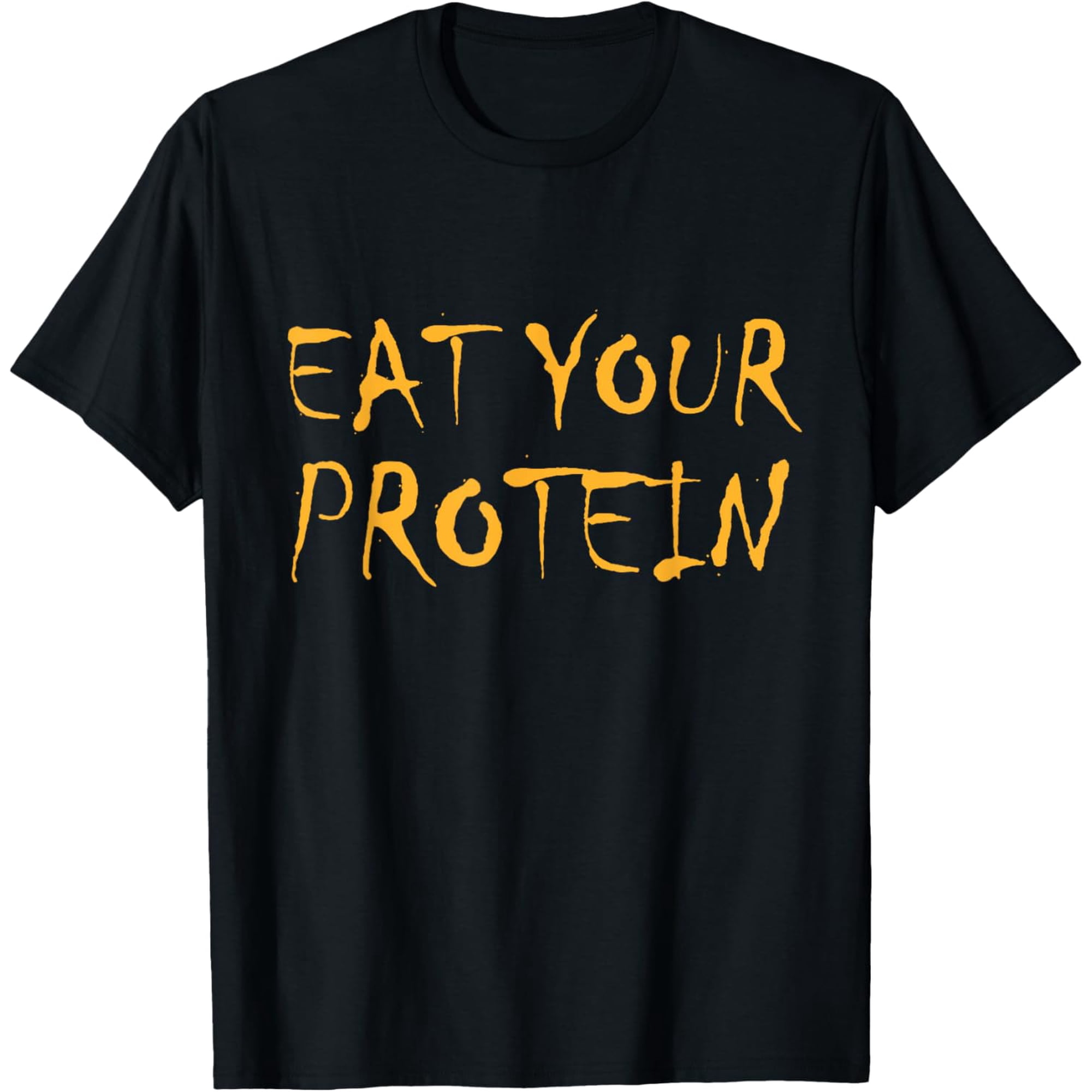 Exquisite and comfortable-Eat Your Protein Protein Muscle Building Fitness Bodybuilding T-Shirt