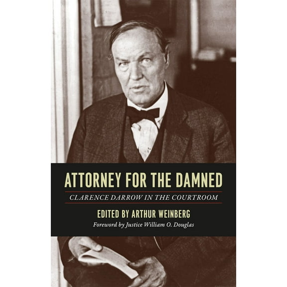 Attorney for the Damned: Clarence Darrow in the Courtroom, (Paperback)