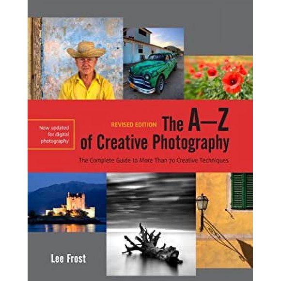 The A-Z of Creative Photography : A Complete Guide to More Than 70 Creative Techniques 9780817400088 Used / Pre-owned