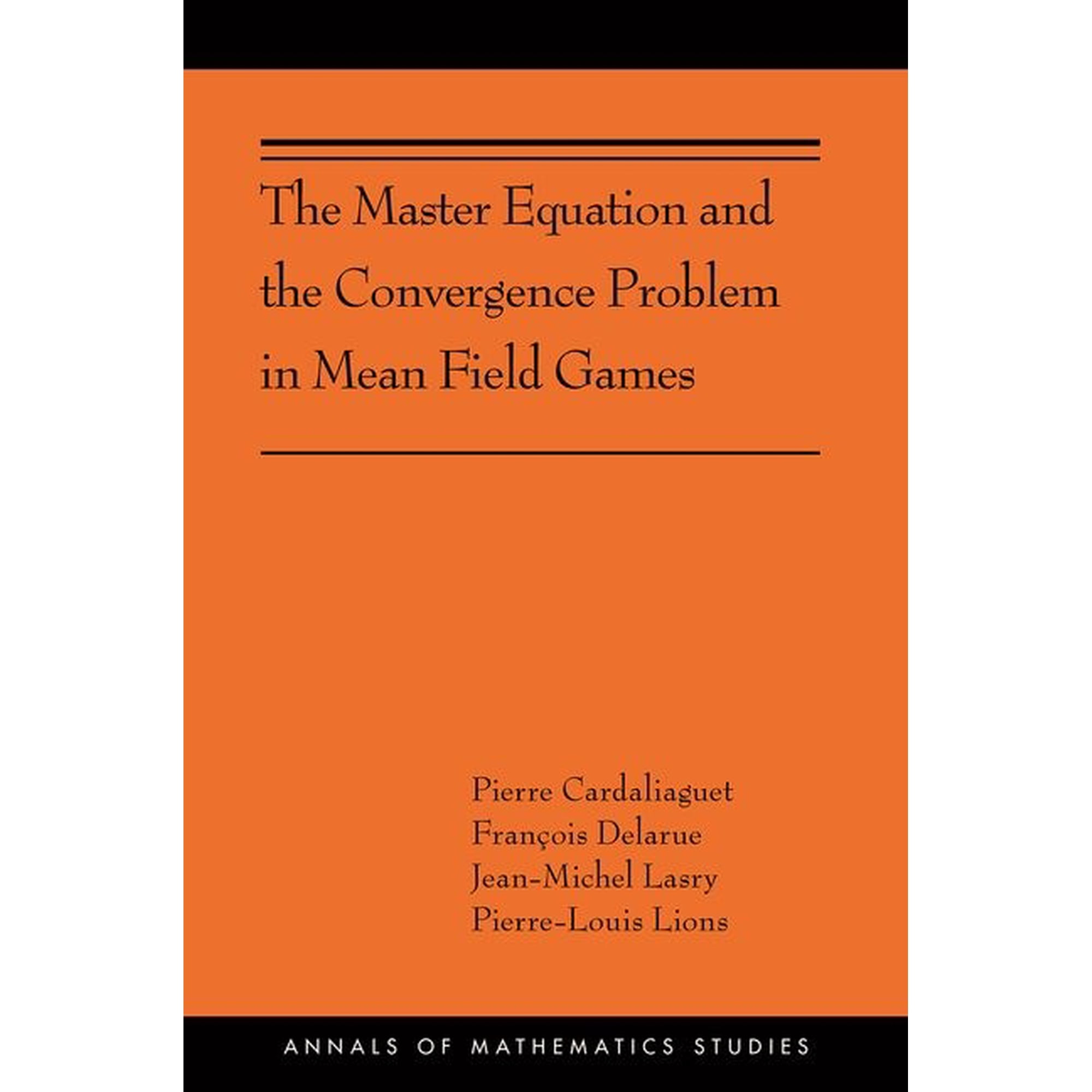 Annals of Mathematics Studies The Master Equation and the Convergence Problem in Mean Field Games, Book 201, (Paperback)